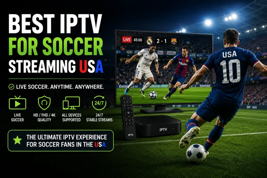 Best IPTV for Soccer Streaming USA
